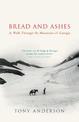 Bread And Ashes: A Walk Through the Mountains of Georgia