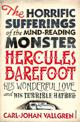 The Horrific Sufferings Of The Mind-Reading Monster Hercules Barefoot: His Wonderful Love and his Terrible Hatred