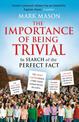 The Importance of Being Trivial: In Search of the Perfect Fact