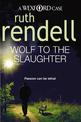 Wolf To The Slaughter: a hugely absorbing and compelling Wexford mystery from the award-winning Queen of Crime, Ruth Rendell