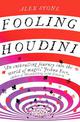 Fooling Houdini: Adventures in the World of Magic