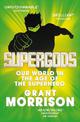 Supergods: Our World in the Age of the Superhero