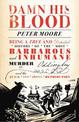 Damn His Blood: Being a True and Detailed History of the Most Barbarous and Inhumane Murder at Oddingley and the Quick and Awful
