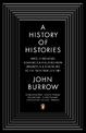 A History of Histories: Epics, Chronicles, Romances and Inquiries from Herodotus and Thucydides to the Twentieth Century