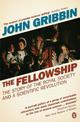 The Fellowship: The Story of the Royal Society and a Scientific Revolution