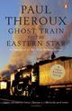 Ghost Train to the Eastern Star: On the tracks of 'The Great Railway Bazaar'