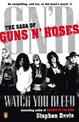Watch You Bleed: The Saga of Guns N' Roses