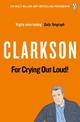 For Crying Out Loud: The World According to Clarkson Volume 3
