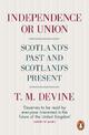 Independence or Union: Scotland's Past and Scotland's Present