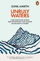 Unruly Waters: How Mountain Rivers and Monsoons Have Shaped South Asia's History