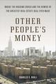 Other People's Money: Inside the Housing Crisis and the Demise of the Greatest Real Estate Deal Ever M ade