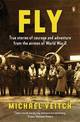 Fly: True Stories of Courage and Adventure from the Airmen of World