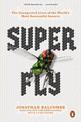 Super Fly: The Unexpected Lives of the World's Most Successful Insects