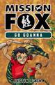 Go Goanna: Mission Fox Book 7