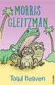 Toad Heaven: Toad Book 2 from former Australian Children's Laureate Morris Gleitzman
