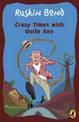 Crazy Times With Uncle Ken: Beautifully illustrated collection of  12 funny adventure short stories for children by awarding win
