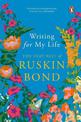 Writing for My Life (Digitally Signed Copy): The Very Best of Ruskin Bond