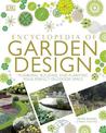 Encyclopedia Of Garden Design: Planning, Building and Planting Your Perfect Outdoor Space