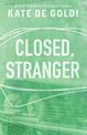 Closed, Stranger