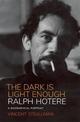 Ralph Hotere: The Dark is Light Enough: A Biographical Portrait
