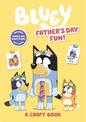 Bluey: Father's Day Fun: A Craft Book