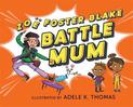 Battle Mum: from the author of No One Likes a Fart