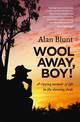 Wool Away, Boy!: A Ripping Memoir of Life in the Shearing Sheds