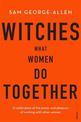 Witches: What Women Do Together