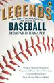 Legends: The Best Players, Games, and Teams in Baseball: World Series Heroics! Greatest Home Run Hitters! Classic Rivalries! And