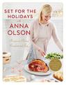 Set For The Holidays With Anna Olson: Recipes for Bringing Comfort and Joy: From Starters to Sweets, for the Festive Season and