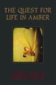 The Quest For Life In Amber
