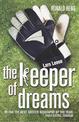 Keeper of Dreams: One Man's Controversial Story of Life in the English Premiership