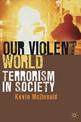 Our Violent World: Terrorism in Society