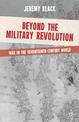 Beyond the Military Revolution: War in the Seventeenth Century World