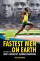 Fastest Men on Earth: The Story of the Men's 100 Metre Champions