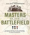Masters of the Battlefield: The World's Greatest Military Commanders and Their Battles, from Alexander the Great to Norman Schwa