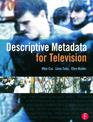 Descriptive Metadata for Television: An End-to-End Introduction