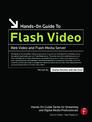 Hands-on Guide to Flash Video: Web Video and Flash Media Server