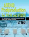 Audio Postproduction for Film and Video: After-the-shoot Solutions, Professional Techniques,and Cookbook Recipes to Make Your Pr