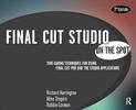 Final Cut Studio on the Spot: Time-saving Techniques for Using Final Cut Pro and the Studio Applications