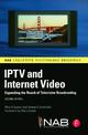 IPTV and Internet Video: Expanding the Reach of Television Broadcasting