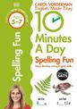 10 Minutes A Day Spelling Fun, Ages 5-7 (Key Stage 1): Supports the National Curriculum, Helps Develop Strong English Skills