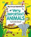 My Encyclopedia of Very Important Animals: For Little Animal Lovers Who Want to Know Everything