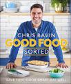 Good Food, Sorted: Save Time, Cook Smart, Eat Well