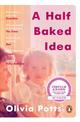 A Half Baked Idea: Winner of the Fortnum & Mason's Debut Food Book Award