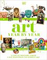 Art Year by Year: A Visual History, from Cave Paintings to Street Art