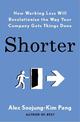 Shorter: How smart companies work less, embrace flexibility and boost productivity