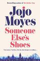 Someone Else's Shoes: The new novel from the bestselling phenomenon behind The Giver of Stars and Me Before You