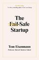 The Fail-Safe Startup: Your Roadmap for Entrepreneurial Success