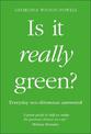 Is It Really Green?: Everyday Eco Dilemmas Answered